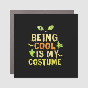 Halloween Being Cool Is My Costume Birthday Car Magnet
