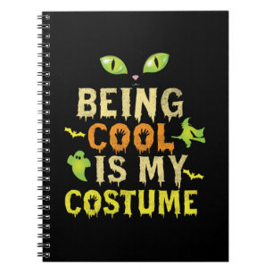 Halloween Being Cool Is My Costume Birthday Notebook