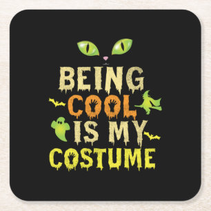 Halloween Being Cool Is My Costume Birthday Square Paper Coaster
