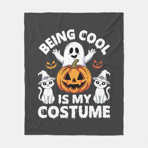 Halloween Being Cool Is My Costume Ghost Design Fleece Blanket
