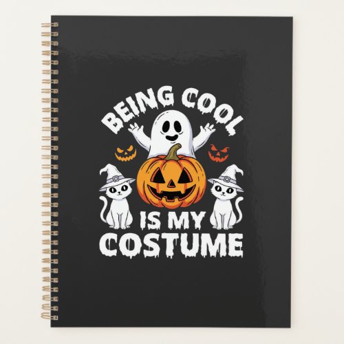 Halloween Being Cool Is My Costume Ghost Design Planner