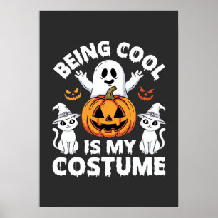 Halloween Being Cool Is My Costume Ghost Design Poster