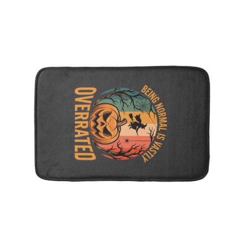 Halloween Being Normal Is Vastly Overrated Witch D Bath Mat