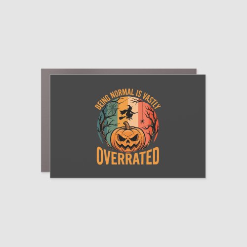 Halloween Being Normal Is Vastly Overrated Witch D Car Magnet