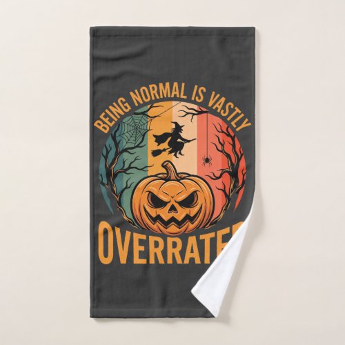 Halloween Being Normal Is Vastly Overrated Witch D Hand Towel