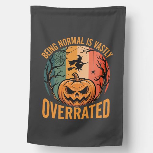 Halloween Being Normal Is Vastly Overrated Witch D House Flag