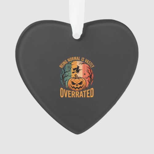 Halloween Being Normal Is Vastly Overrated Witch D Ornament