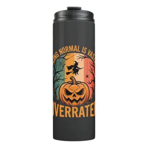 Halloween Being Normal Is Vastly Overrated Witch D Thermal Tumbler