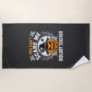 Halloween Biology Teacher You Can't Scare Me Desig Beach Towel