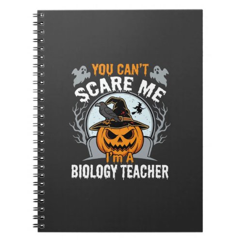 Halloween Biology Teacher You Can't Scare Me Desig Notebook