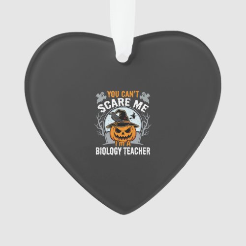Halloween Biology Teacher You Can't Scare Me Desig Ornament