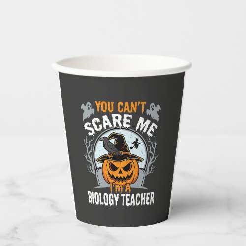 Halloween Biology Teacher You Can't Scare Me Desig Paper Cups