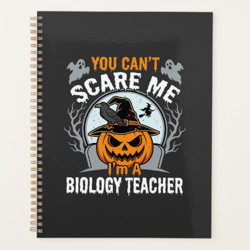 Halloween Biology Teacher You Can't Scare Me Desig Planner