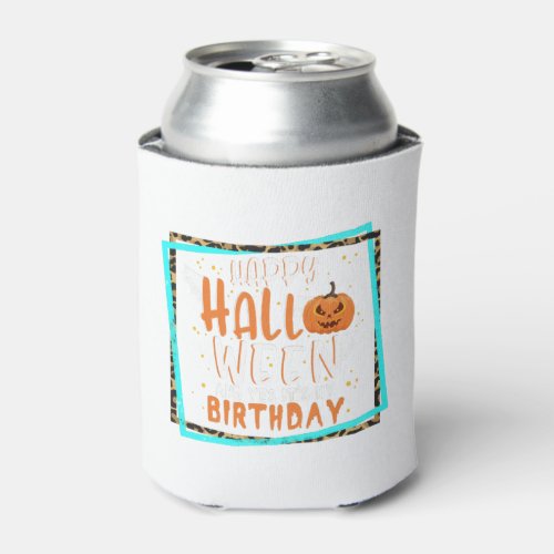 Halloween Birthday Gift Shirt Halloween Birthday  Can Cooler