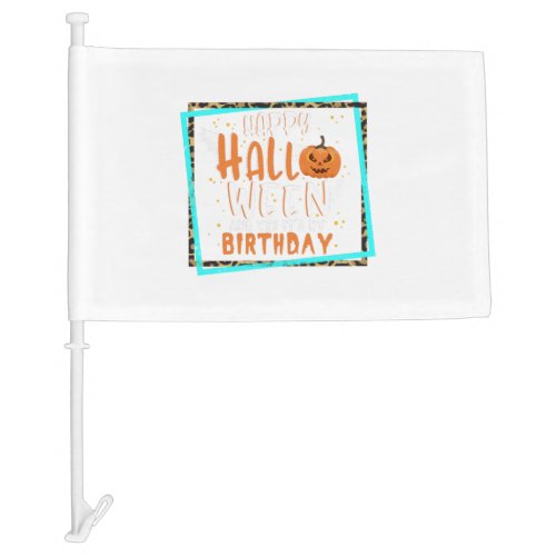 Halloween Birthday Gift Shirt Halloween Birthday  Car Flag