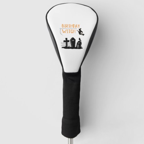 Halloween Birthday Quote  Witch Quote Graphic Golf Head Cover