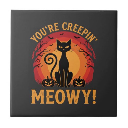 Halloween Black Cat Youre Creepin Meowy Design Ceramic Tile