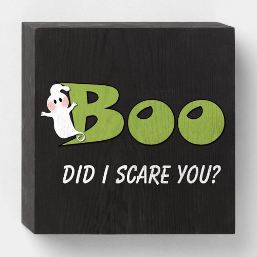 Halloween Boo Did I Scare You Green Wooden Box Sign