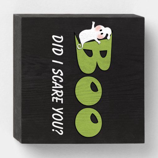 Halloween Boo Did I Scare You? (Green) Wooden Box Sign | Zazzle