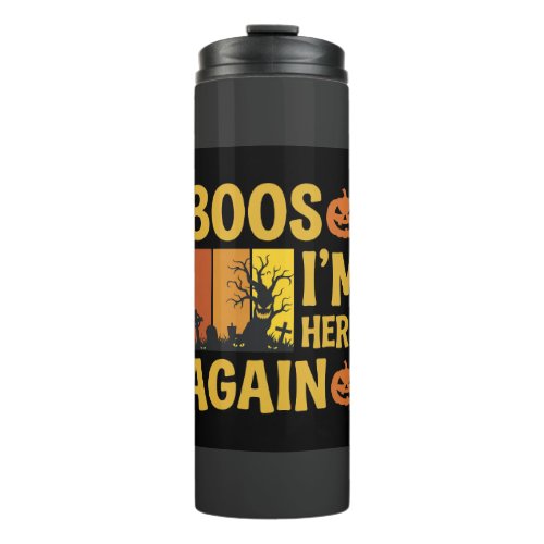 Halloween Boos Im Here Again Retro Graveyard Desig Thermal Tumbler