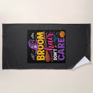 Halloween Broom Hair Don't Care Witch Quote Beach Towel
