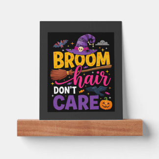 Halloween Broom Hair Don't Care Witch Quote Picture Ledge
