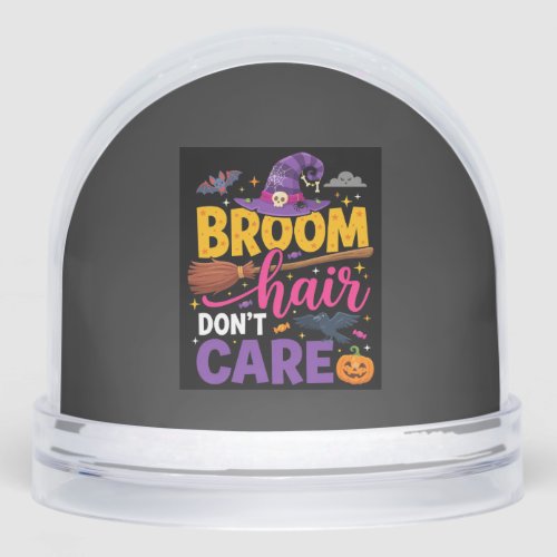 Halloween Broom Hair Don't Care Witch Quote Snow Globe