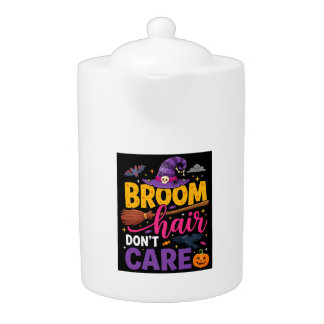 Halloween Broom Hair Don't Care Witch Quote Teapot