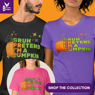 Halloween BRUH PRETEND I'M A PUMPKIN Fall T-Shirt