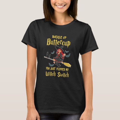 Halloween Buckle Up Buttercup Witch Switch T_Shirt