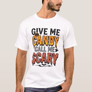 Halloween Candy Give Me Candy Call Me Scary_1 T-Shirt