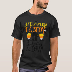 Halloween Candy Right Meow Black Cat T-Shirt