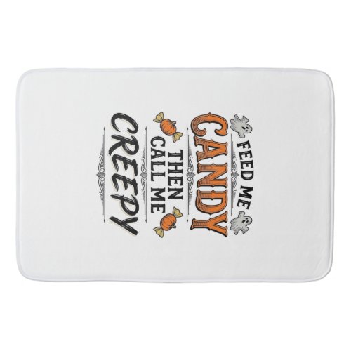 Halloween Candy Shirt Funny Creepy Quote Vintage D Bath Mat