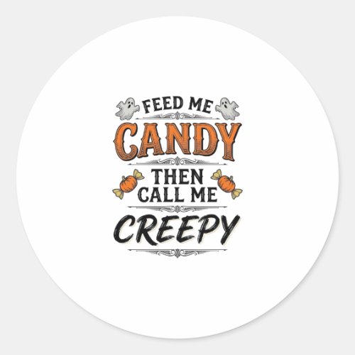 Halloween Candy Shirt Funny Creepy Quote Vintage D Classic Round Sticker