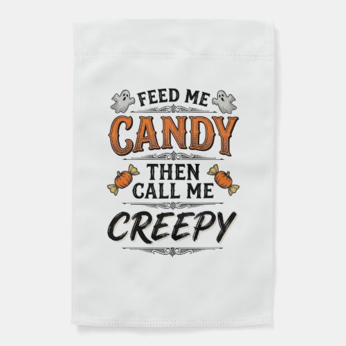 Halloween Candy Shirt Funny Creepy Quote Vintage D Garden Flag