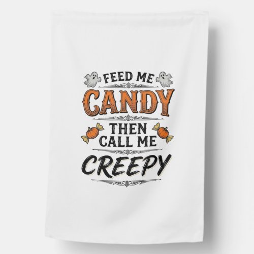 Halloween Candy Shirt Funny Creepy Quote Vintage D House Flag