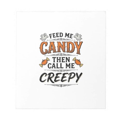 Halloween Candy Shirt Funny Creepy Quote Vintage D Notepad