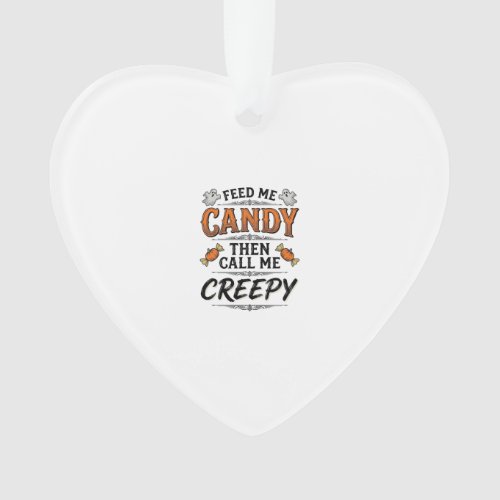 Halloween Candy Shirt Funny Creepy Quote Vintage D Ornament