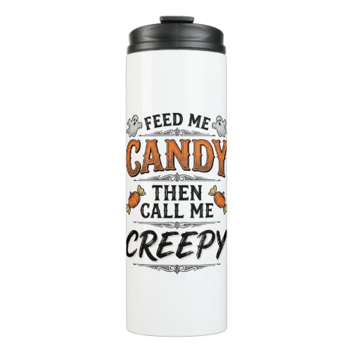 Halloween Candy Shirt Funny Creepy Quote Vintage D Thermal Tumbler