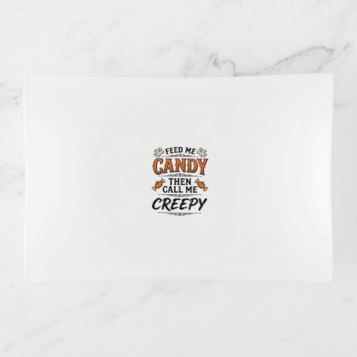 Halloween Candy Shirt Funny Creepy Quote Vintage D Trinket Tray
