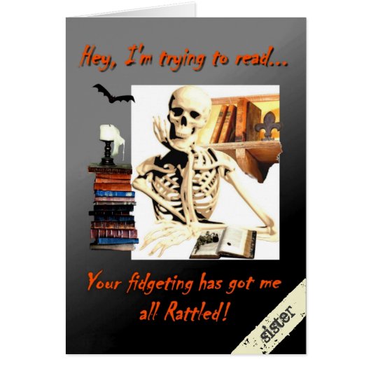 Halloween Card for Sister, Skeleton Rattled Humor (Front)