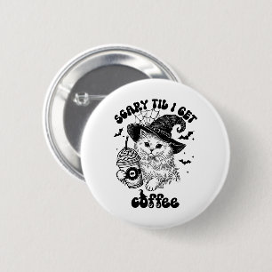Halloween Cat Coffee - Scary Til I Get Coffee Button