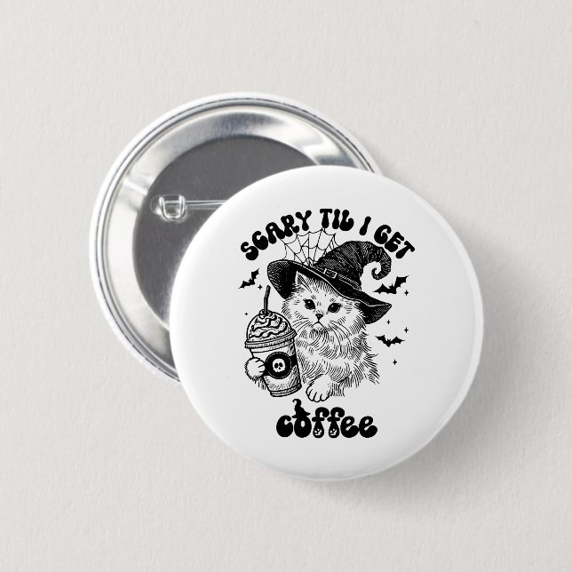 Halloween Cat Coffee - Scary Til I Get Coffee Button (Front & Back)