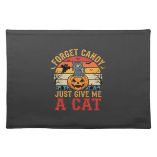 Halloween Cat Forget Candy Give Me A Cat_1 Cloth Placemat