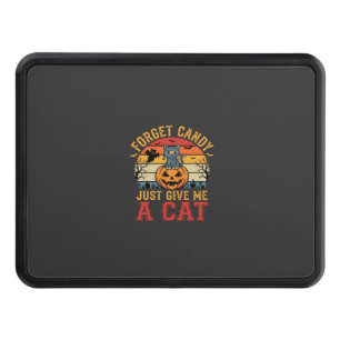 Halloween Cat Forget Candy Give Me A Cat_1 Hitch Cover