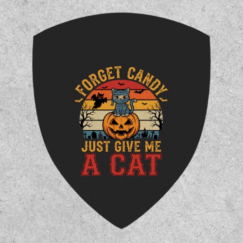Halloween Cat Forget Candy Give Me A Cat_1 Patch