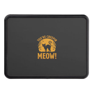 Halloween Cat You're Creepin Meow Hitch Cover