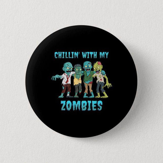 Halloween Chillin With My Zombies Boys Girls Kids  Button (Front)
