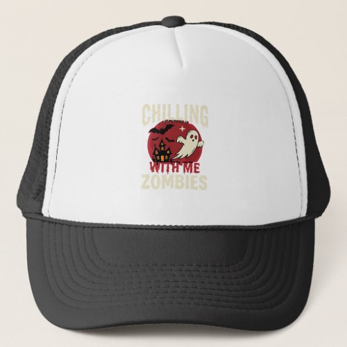 Halloween Chilling With Me Zombies Ghost Design Trucker Hat