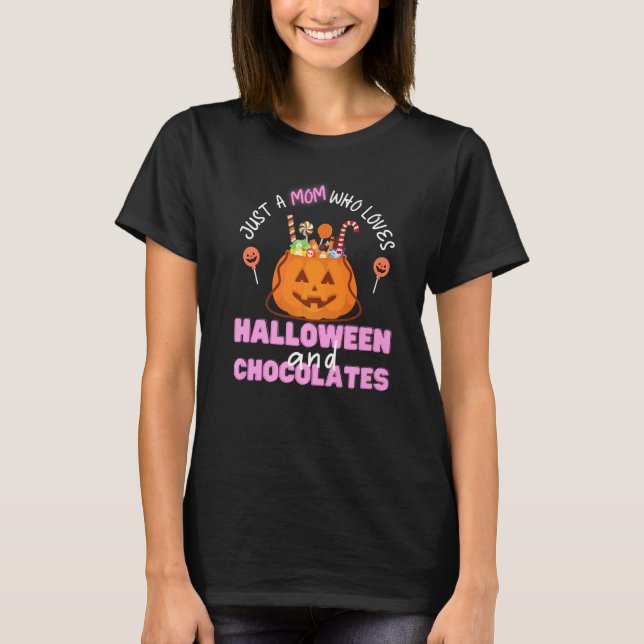Halloween Chocolates Just A Mom Who Loves Hallowee T-Shirt (Front)